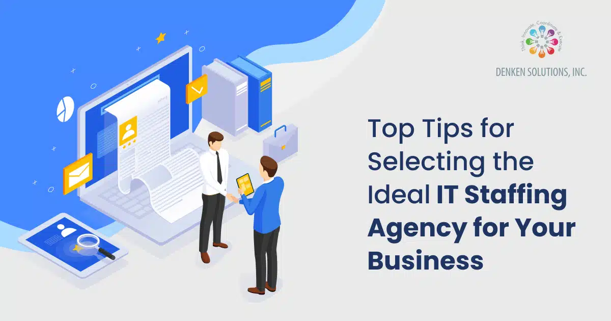 top tips for selecting the ideal IT staffing agency