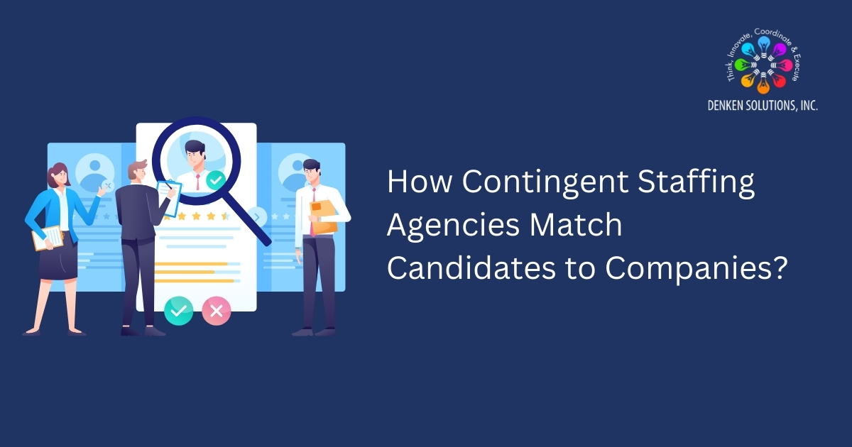 How Contingent Staffing Agencies Match Candidates to Companies?