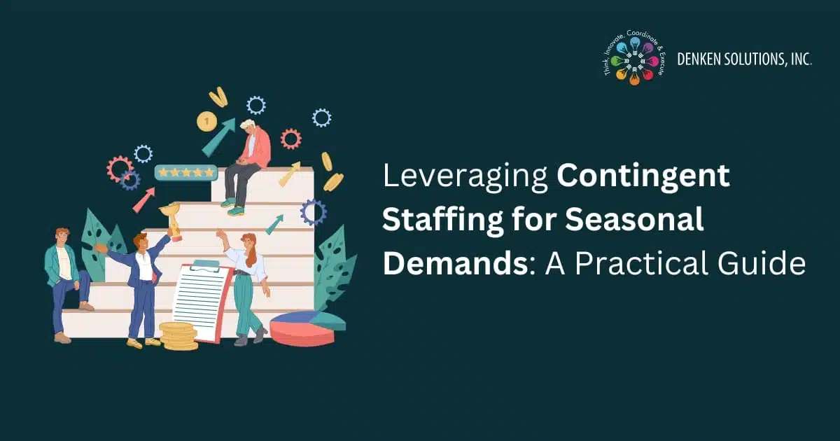 Leveraging Contingent Staffing for Seasonal Demands A Practical Guide