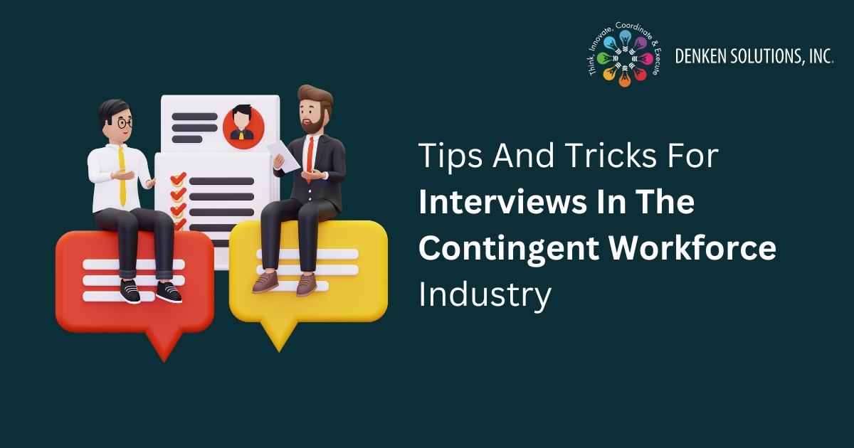 Tips And Tricks For Interviews In The Contingent Workforce Industry