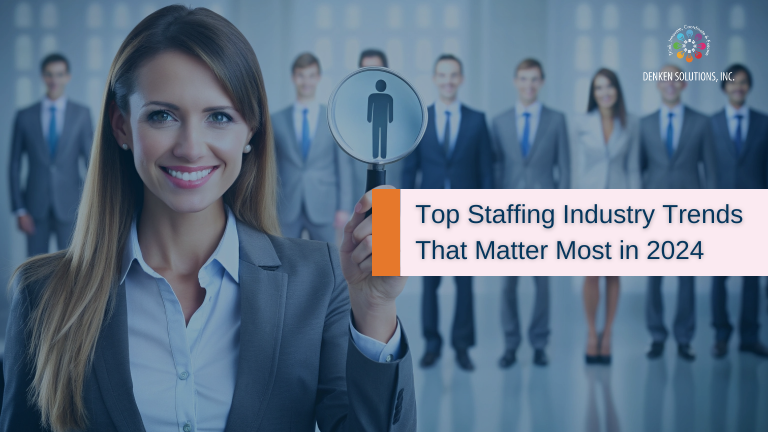 Top Staffing Industry Trends That Matter Most in 2024