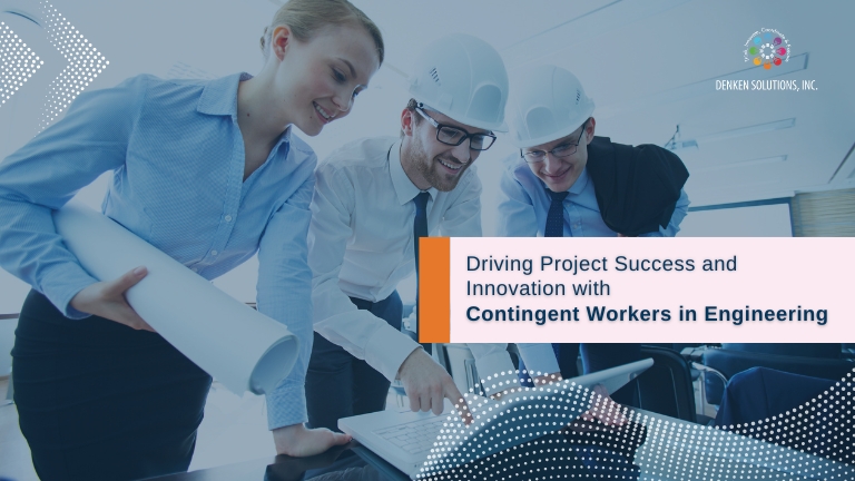 Driving Project Success and Innovation with Contingent Workers in Engineering