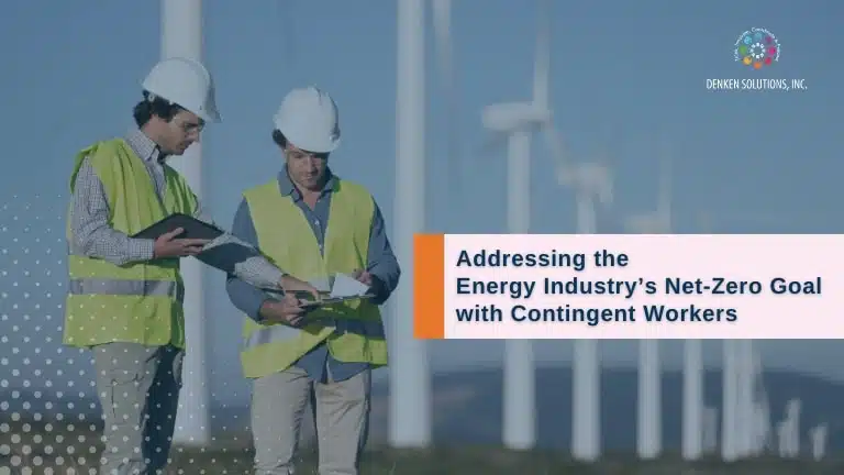 Addressing the Energy Industry’s Net Zero Goal with Contingent Workers