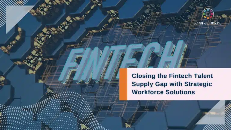 Closing the Fintech Talent Supply Gap with Strategic Workforce Solutions