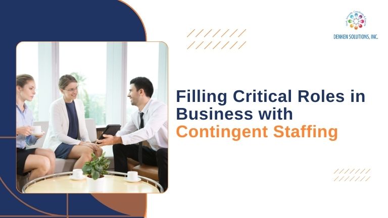 Filling Critical Roles in Business with Contingent Staffing