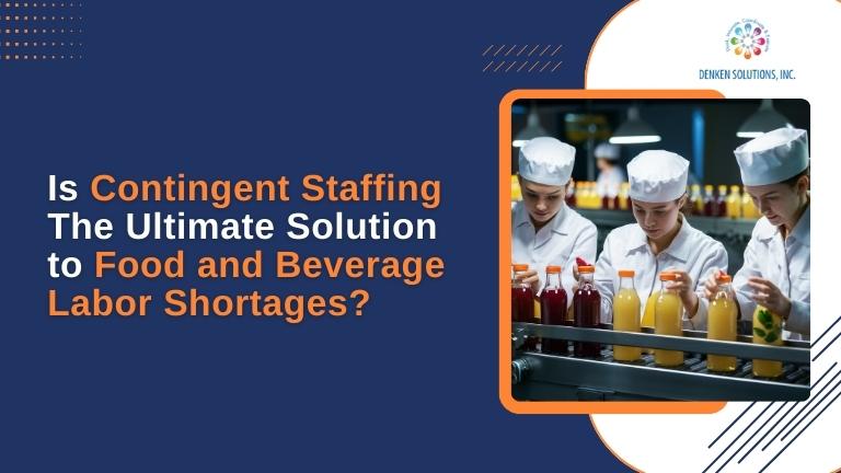 Is Contingent Staffing The Ultimate Solution to Food and Beverage Labor Shortages