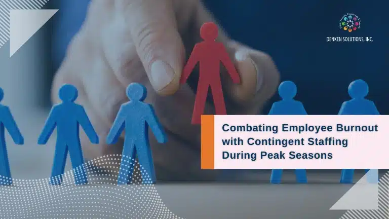 Learn how seasonal contingent staffing can minimize workload, prevent burnout, and boost job satisfaction during peak demands. Discover tailored solutions with Denken Solutions