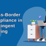 Cross-Border Compliance in Contingent Staffing
