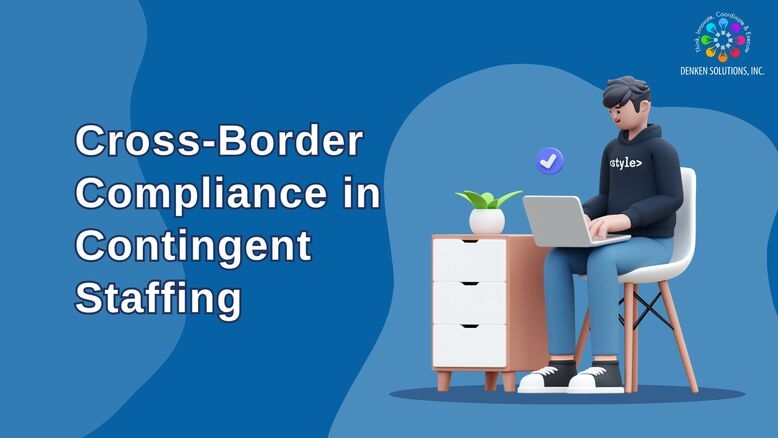 Cross-Border Compliance in Contingent Staffing