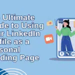 ultimate guide to using your LinkedIn profile as a personal landing page