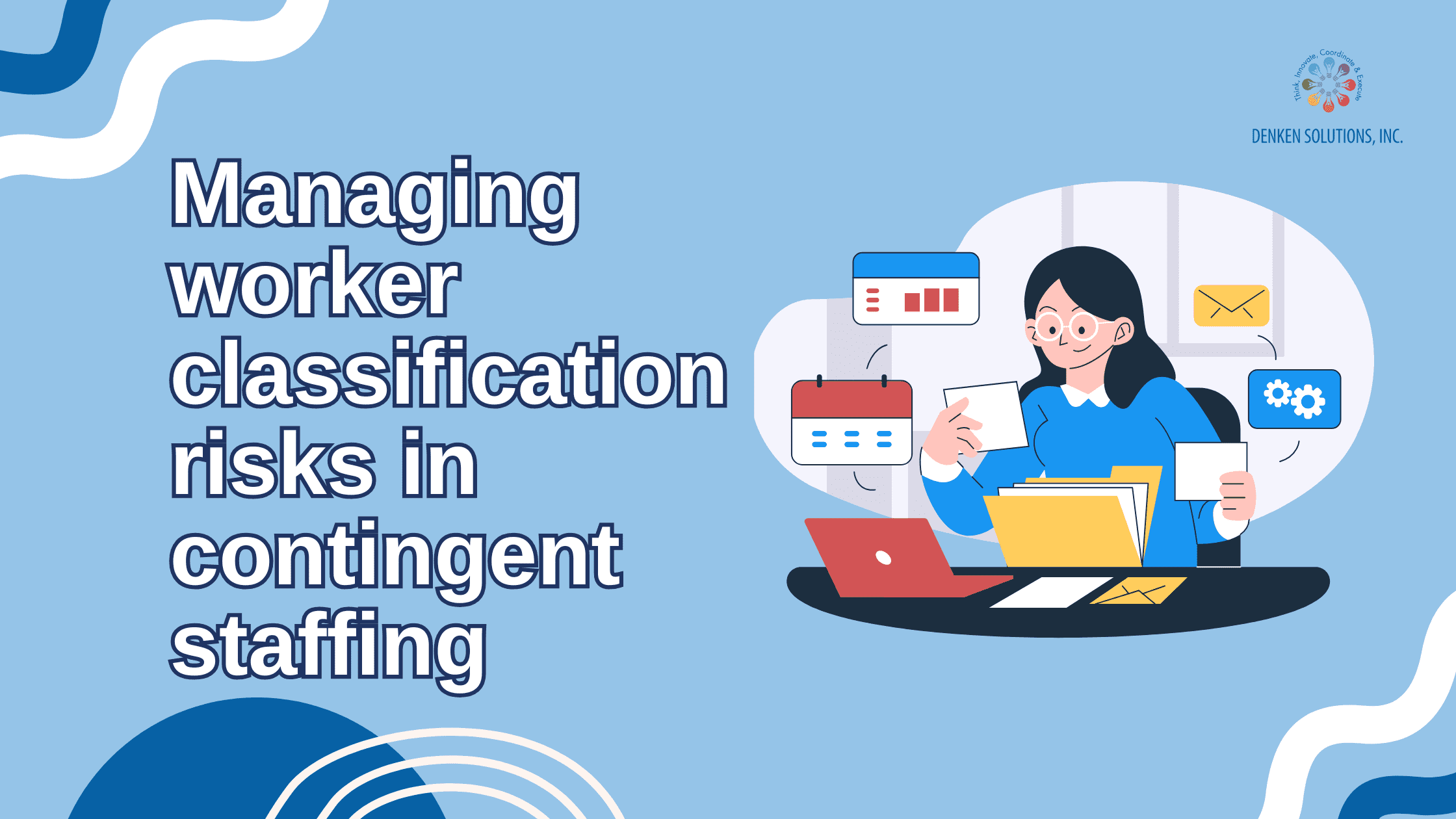 Managing Worker Classification Risks in Contingent Staffing