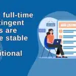 Why full-time contingent roles are more stable than traditional jobs