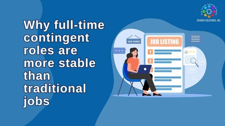 Why full-time contingent roles are more stable than traditional jobs