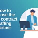 How to choose the right contract staffing partner