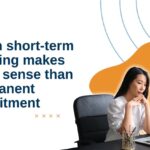 When short-term IT hiring makes more sense than permanent recruitment