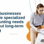 handle specialized accounting needs without adding total headcount