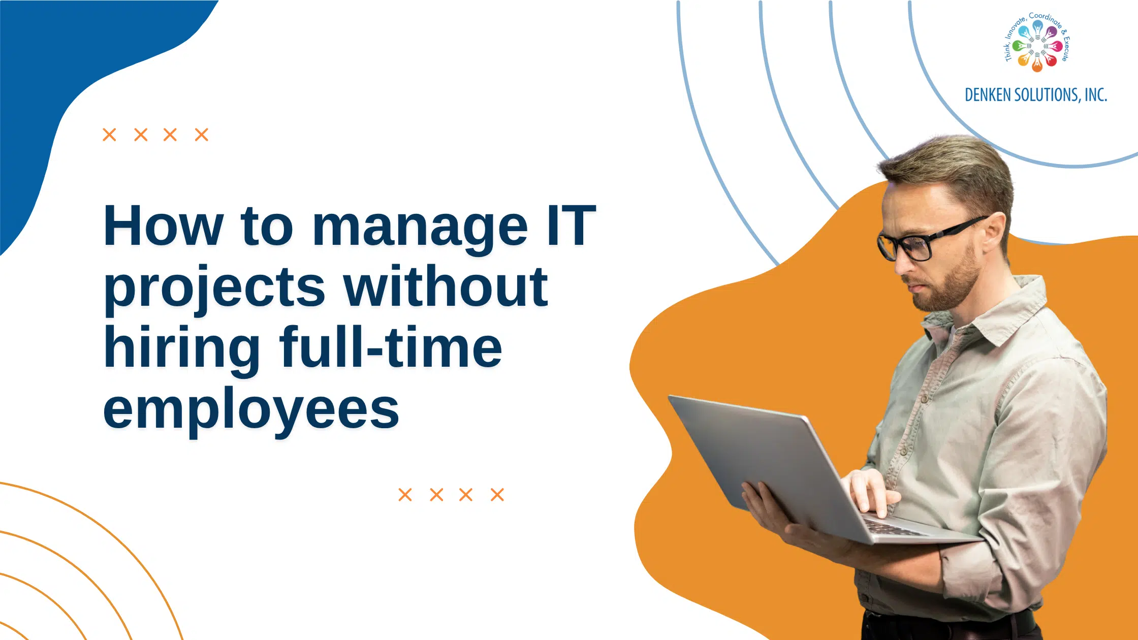 How to Manage IT Projects Without Hiring Full-Time Employees
