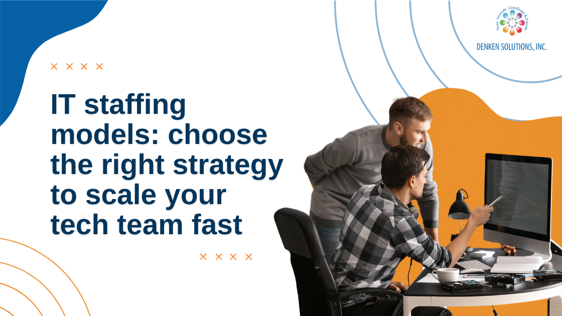 Choosing the right IT staffing model for rapidly changing technology requirements