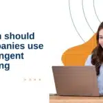 When Should Companies Use Contingent Staffing? Explained