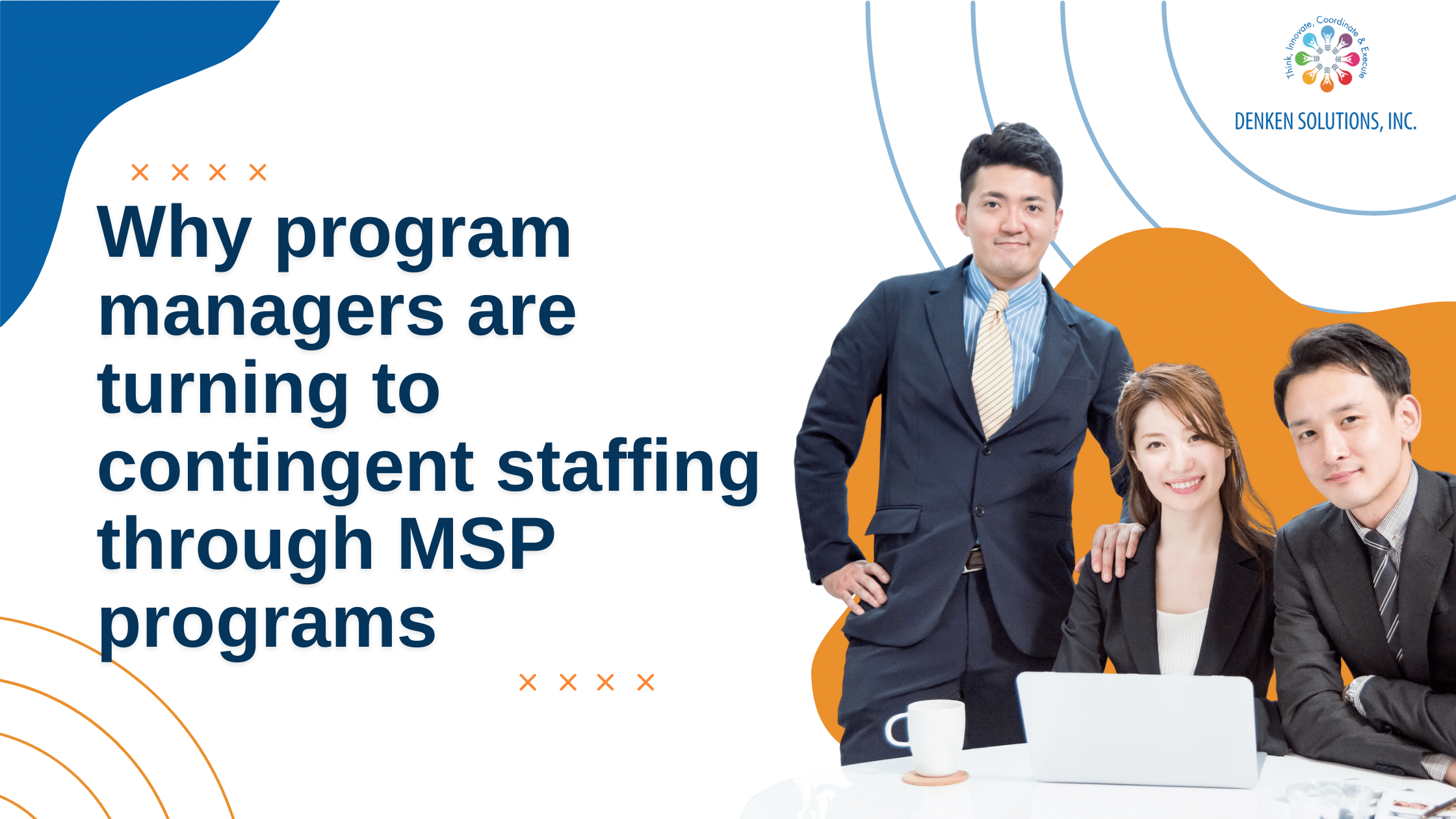 Why program managers are turning to contingent staffing through MSP programs