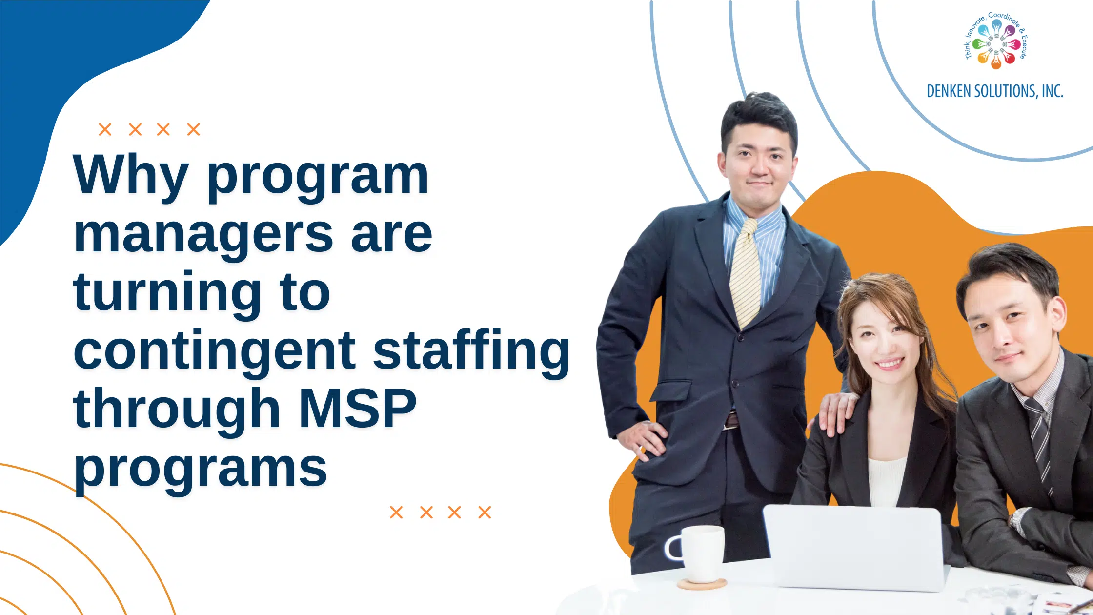 Why program managers are turning to contingent staffing through MSP programs