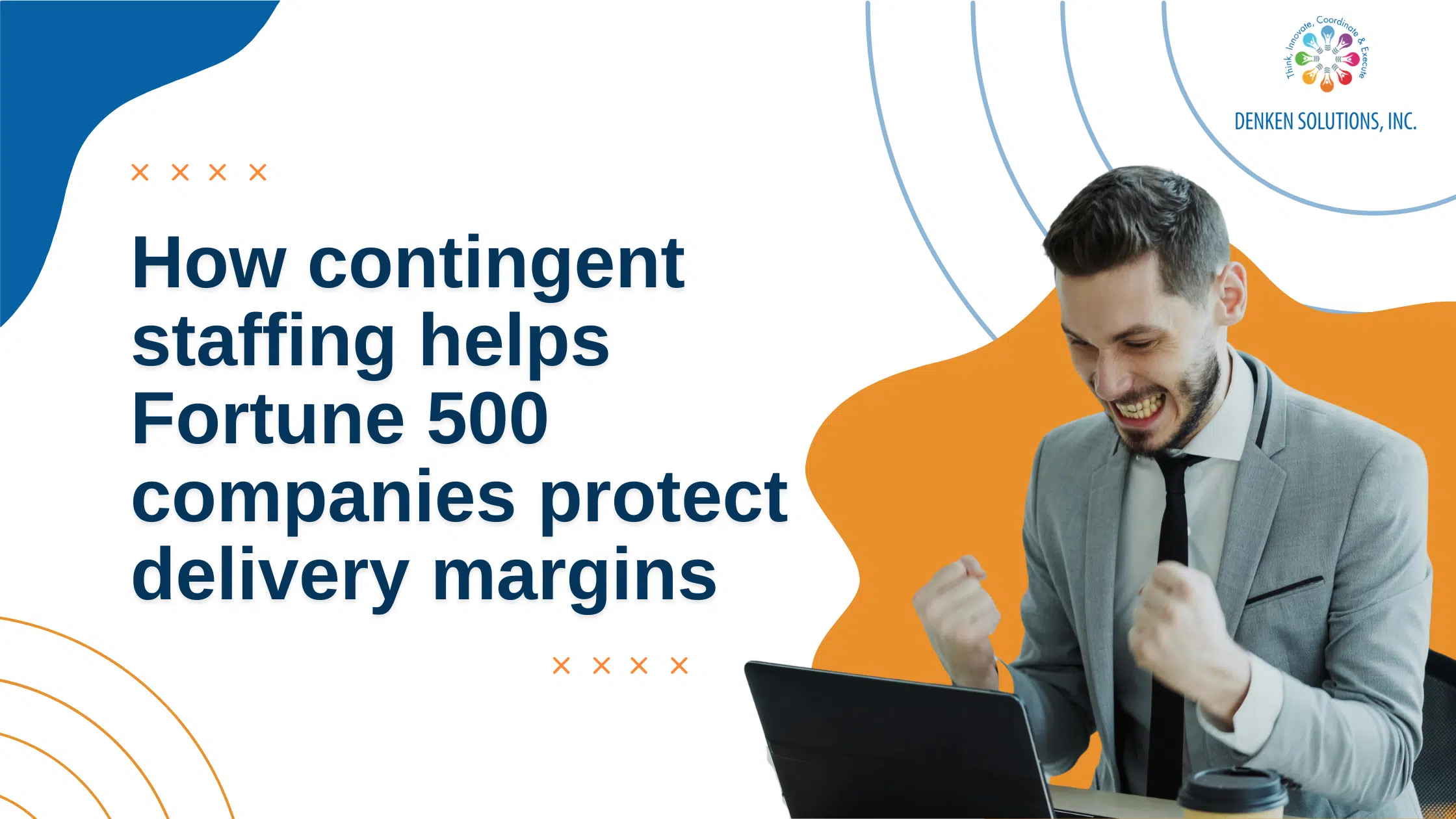 How Contingent Staffing Helps Fortune 500 Companies Protect Delivery Margins